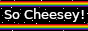 So Cheesey! badge